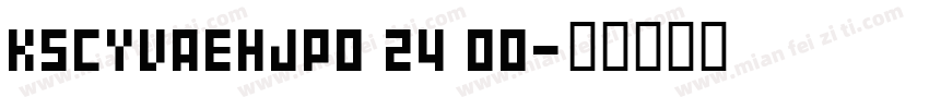 KSCYVAEHJP0 24 00字体转换